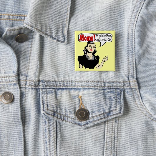 Moms Smarter dan Dads Button (In situ)