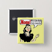 Moms Smarter dan Dads Button (Voorkant /achterkant)