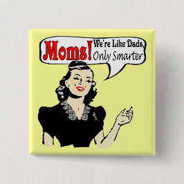 Moms Smarter dan Dads Button