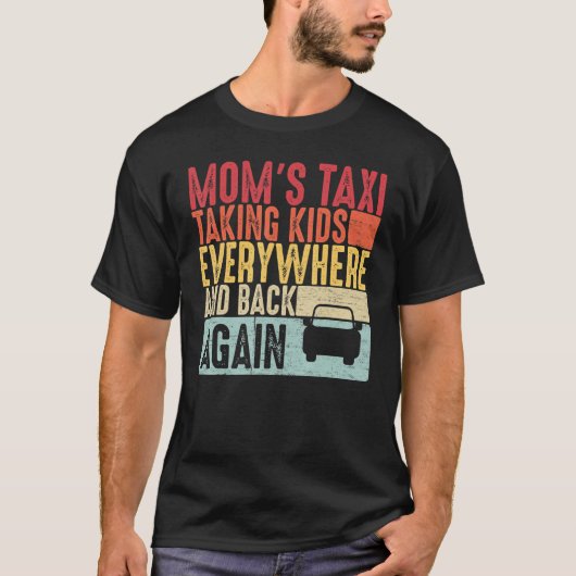 Mom's Taxi Taking Kids Everywhere and Back Again T-shirt (Voorkant)