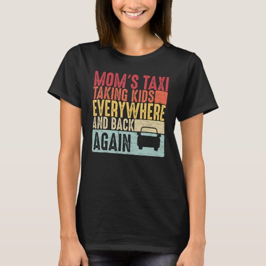 Mom's Taxi Taking Kids Everywhere and Back Again T-shirt (Voorkant)