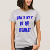 Moms Way of the Highway Gezegde T-shirt (Voorkant)