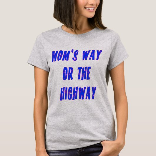 Moms Way of the Highway Gezegde T-shirt (Voorkant)