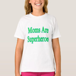 Moms zijn superhelden t-shirt