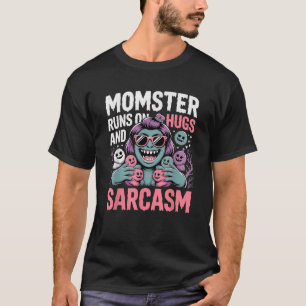 Momster draait op knuffels en sarcasme Grappig Hal T-shirt