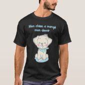 MON CHIEN A MANGE MON DEVOIR Funny Shirt for Frenc (Voorkant)