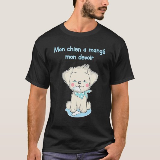 MON CHIEN A MANGE MON DEVOIR Funny Shirt for Frenc (Voorkant)