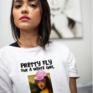 MONA LISA FLY FOR A WHITE GIRL T SHIRTS AND HOODIE
