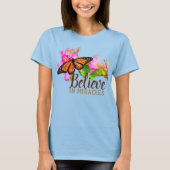 Monarch Butterfly "Believe in Miracles" Tee Shirt (Voorkant)
