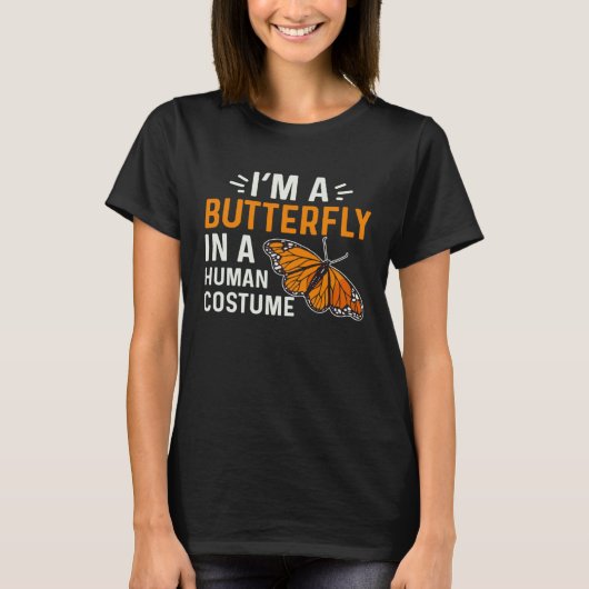Monarch Butterfly I'm A Butterfly In A Human Costu T-shirt (Voorkant)
