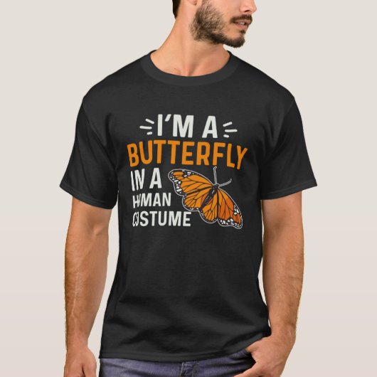 Monarch Butterfly I'm A Butterfly In A Human Costu T-shirt (Voorkant)