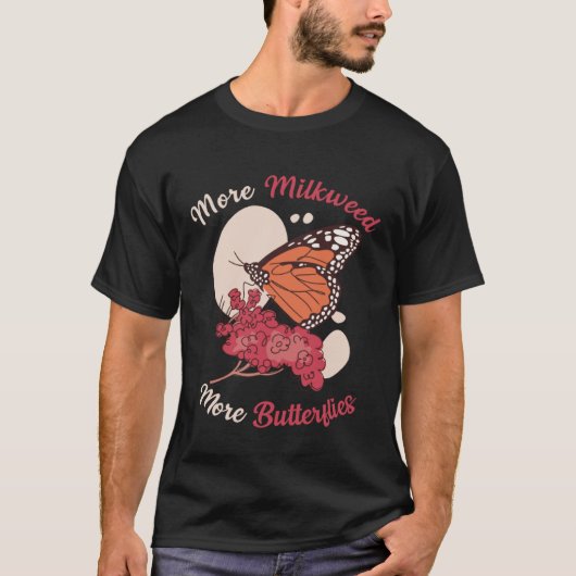 Monarch Butterfly More Milkweed Insect Entomologis T-shirt (Voorkant)