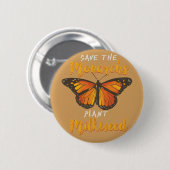 MONARCH BUTTERFLY: Save The Monarchs Ronde Button 5,7 Cm (Voorkant /achterkant)