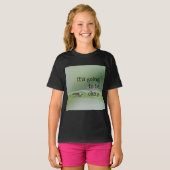 Monarch Caterpillar: Het komt goed T-shirt (Voorkant volledig)