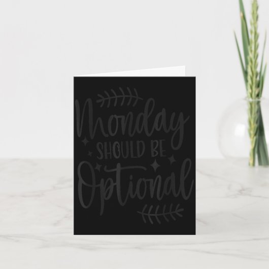 Monday Should Be Optional, Sarcastic Quote Funny Kaart (Voorkant)