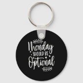 Monday Should Be Optional, Sarcastic Quote Funny Sleutelhanger (Voorkant)