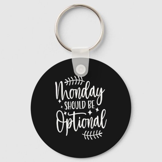 Monday Should Be Optional, Sarcastic Quote Funny Sleutelhanger (Voorkant)