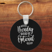 Monday Should Be Optional, Sarcastic Quote Funny Sleutelhanger (Voorkant)