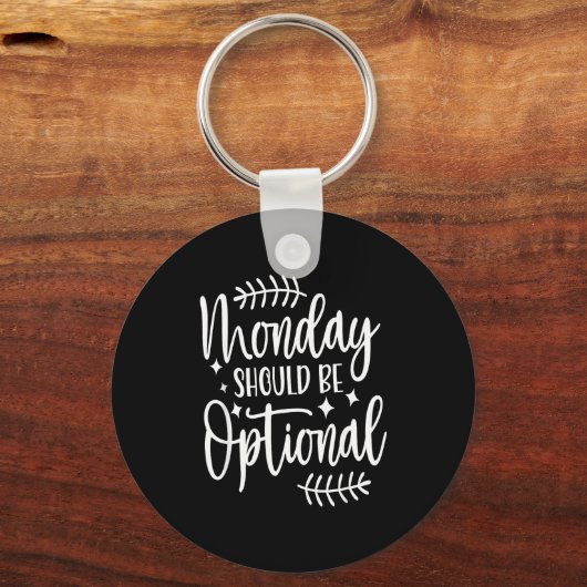 Monday Should Be Optional, Sarcastic Quote Funny Sleutelhanger (Voorkant)