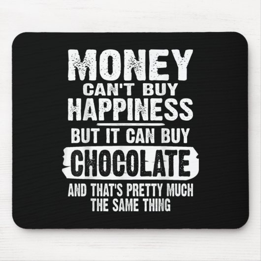 Money Can't Buy Hapness But It Can Buy Chocolate J Muismat (Voorkant)