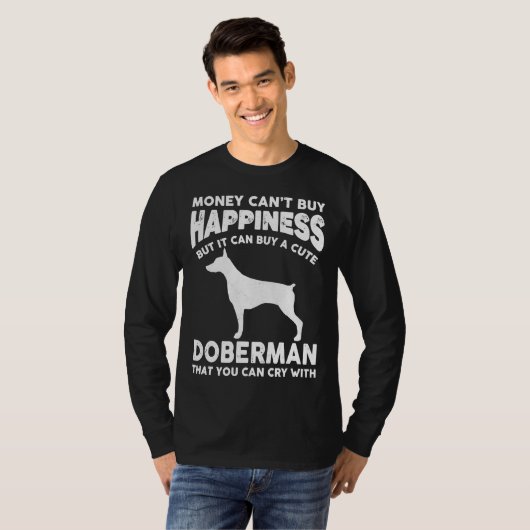Money Cant Buy Happiness Funny Doberman T-shirt (Voorkant volledig)