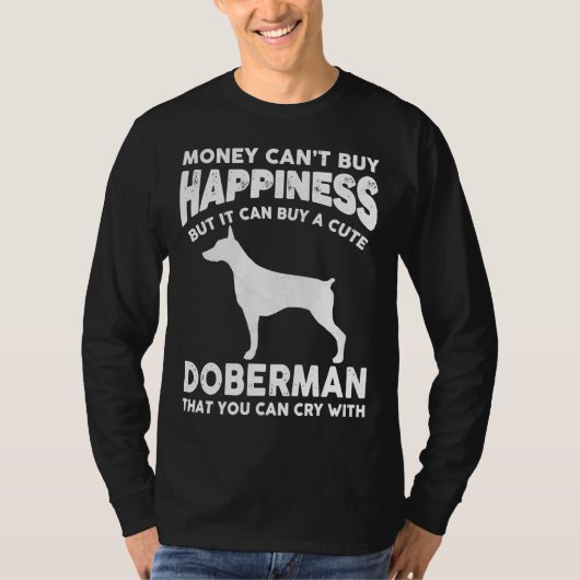 Money Cant Buy Happiness Funny Doberman T-shirt (Voorkant)