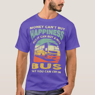 Money Cant Buy Happro Funny Bus T-shirt