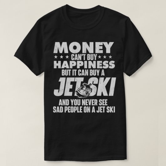Money Canx27t Kopen je geluk Jet Skiing Jet Ski T-shirt (Design voorkant)