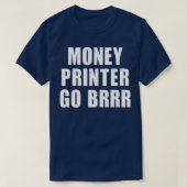 Money Printer Go Brr T-shirt (Design voorkant)