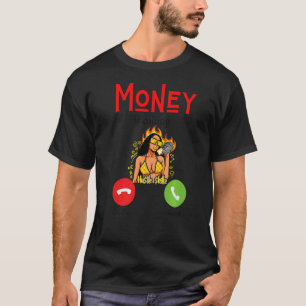 Moneys roept Mannen op om geld te verdienen Vrouwe T-shirt