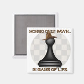 Mongo enige pion in spel van het leven. magneet (Voorkant / Achterkant)