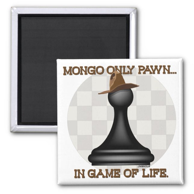 Mongo enige pion in spel van het leven. magneet (Voorkant)