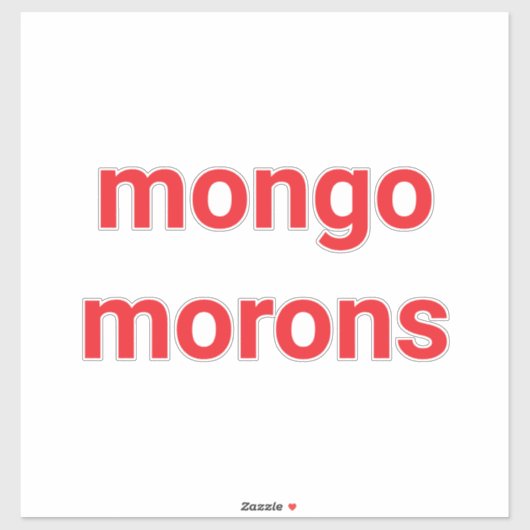 mongo morons Dumb drumpf Hankamer Artjunkhaus Love Sticker (Vel)