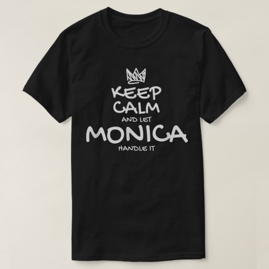 Monica Keep Calm Persoonlijke naam Sarcastic Frien T-shirt (Design voorkant)