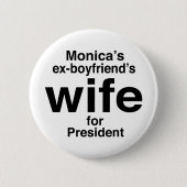 "Monica's ex-vriendjesvrouw voor President" Ronde Button 5,7 Cm (Voorkant)