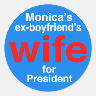 Monica's ex-vriend's vrouw voor President" Ronde Sticker