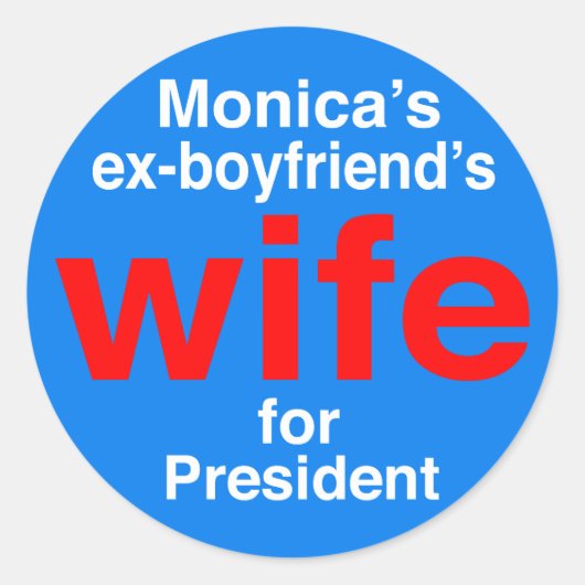 Monica's ex-vriend's vrouw voor President" Ronde Sticker (Voorkant)