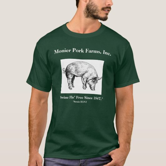 Monier Pork Boerderijen, Inc., " Swine Flu* Fr... T-shirt (Voorkant)