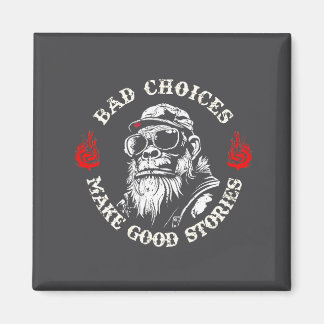 Monkey Bad Choices Make Good Stories (on Back)  Magneet