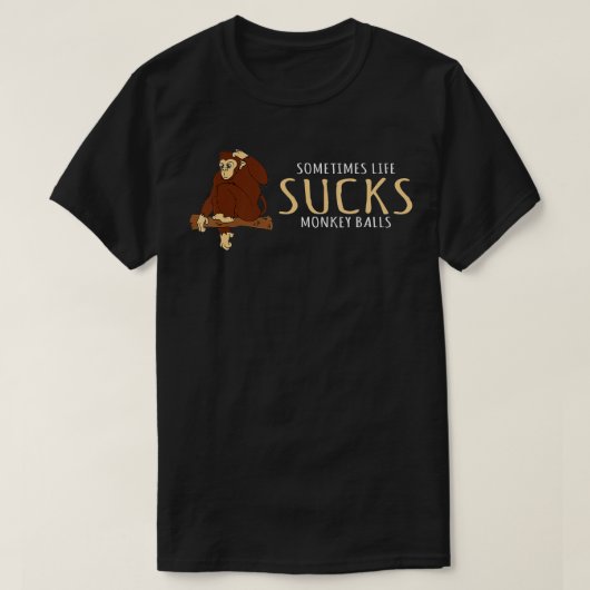 Monkey Design Sometimes Life Sucks Monkey Balls T-shirt (Design voorkant)