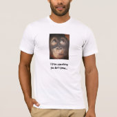 Monkey Funny kent iets Shirt (Voorkant)