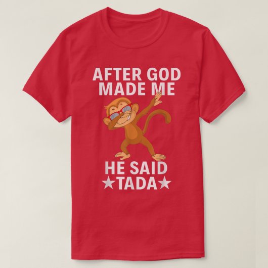 Monkey Funny Party Dabbing After God maakte me dat T-shirt (Design voorkant)