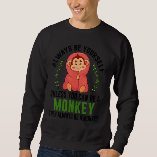 Monkey Gift T-Shirt Be Yourself Unless Be A Monkey (Voorkant)