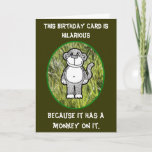 Monkey Hilarious Birthday Card Kaart<br><div class="desc">Card depicts monkey standing in the grass and reads,  "This birthday card is hilarious beerce there's a monkey on it."  Inside says,  "Happy birthday".</div>