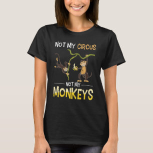 Monkey Lover Funny niet mijn Circus Zoo Animal Mon T-shirt