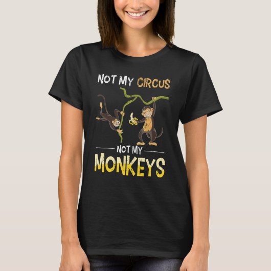Monkey Lover Funny niet mijn Circus Zoo Animal Mon T-shirt (Voorkant)