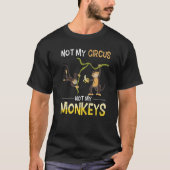 Monkey Lover Funny Not My Circus Zoo Animal Monkey T-shirt (Voorkant)