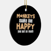 Monkey maakt me gelukkig keramisch ornament (Rechts)