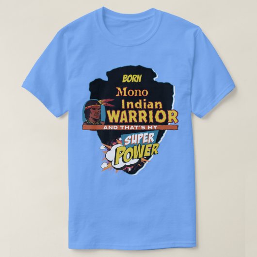 Mono Native American Indian Born met supermacht T-shirt (Design voorkant)