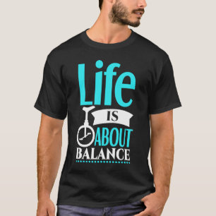 Monocycle Life gaat over balans-cyclus T-shirt